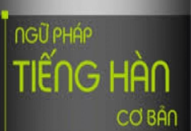 Bỏ túi các ngữ pháp tiếng Hàn Quốc cơ bản