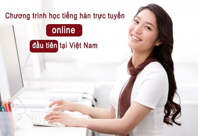 Học tiếng Hàn trực tuyến tại nhà