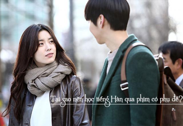 Học tiếng Hàn qua phim - phương pháp học mang lại hiệu quả cao